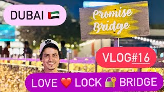 DUBAI LOVE LOCK BRIDGE 🌉  VLOG16  DUBAI EXPLORING  2024 viralvideo lovelockbridge shortvideo [upl. by Ajan773]