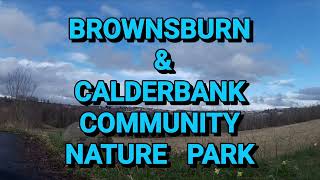 BROWNSBURN amp CALDERBANK COMMUNITY NATURE PARK [upl. by Shargel]