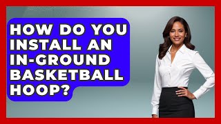 How Do You Install An InGround Basketball Hoop  The Basketball Xpert [upl. by Noiztneb]