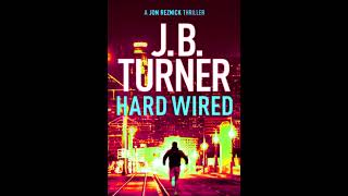 Hard Wired 🎧 Book by J B Turner 🎧 A Jon Reznick Thriller Book 3 Mystery  Best Audiobooks Free [upl. by Selda121]