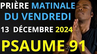 Prière du Lundi 18 Novembre 2024  Psaume 91 du matin prière catholique [upl. by Enohsal]