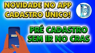 PRÉCADASTRO SEM IR NO CRAS ATUALIZAÇÃO NO APP CADASTRO ÚNICO [upl. by Esilegna]