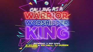 Calling As A Warrior Worshipper amp King  11 Mei  XO Celebration [upl. by Marve670]