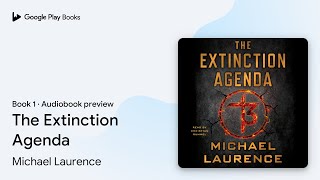 The Extinction Agenda Book 1 by Michael Laurence · Audiobook preview [upl. by Tamera474]