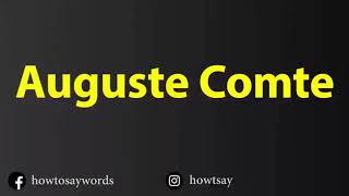 How To Pronounce Auguste Comte [upl. by Eissalc]