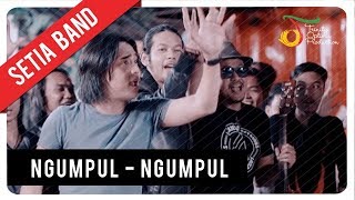 Setia Band  Ngumpul Ngumpul  Official Video Clip [upl. by Alatea]