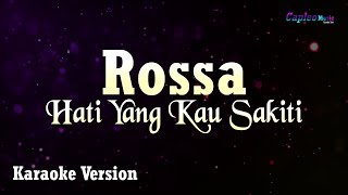 Rossa  Hati Yang Kau Sakiti Karaoke Version [upl. by Aidnyc446]