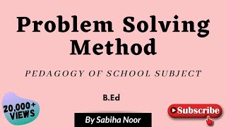 Problem Solving Method  Pedagogy of School subject  Sabiha Noor [upl. by Ulah]