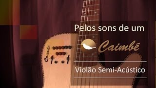 Violão SemiAcústico  Pelos Sons de um Caimbé  Demonstração [upl. by Florine]