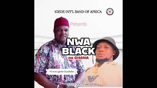 Prince Igede Osadebe NWA BLACK na GHANA [upl. by Gowrie865]