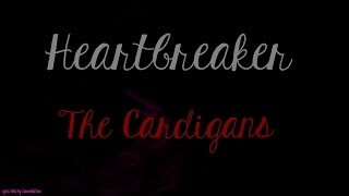 Heartbreaker  The Cardigans  Lyrics Video [upl. by Iy]