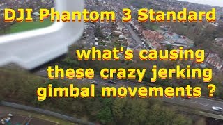 Crazy gimbal jerking movements  DJI Phantom 3 Standard drone [upl. by Suedama]