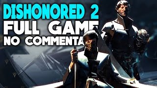 Dishonored 2 Full Gameplay No Commentary Emily Gameplay Ultra 1080P 60FPS [upl. by Coussoule]