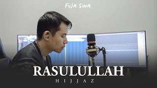 RASULULLAH ǁ HIJJAZ ǁ COVER FUJA SINA [upl. by Ahsiele]