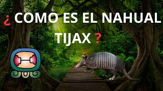 VAMOS A CONOCER EL NAHUAL TIJAX [upl. by Llertnov852]