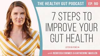 7 Steps To Improve Your Gut Health with Katherine Maslen  Ep 90 [upl. by Eob345]