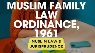 X Muslim Family Law Ordinance 1961  Muslim Law amp Jurisprudence  CSS  CSS PMS TIMES [upl. by Hu716]