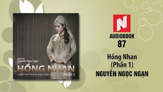 Nguyễn Ngọc Ngạn  Hồng Nhan  Phần 1 Audiobook 87 [upl. by Llirpa715]