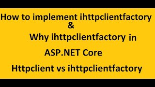 Ihttpclientfactory in ASPNET Core  How to implement  Httpclient vs ihttpclientfactory [upl. by Halden]