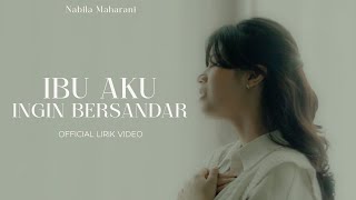 Ibu Aku Ingin Bersandar  Nabila Maharani Official Lyric Video [upl. by Jory879]