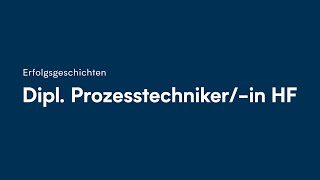 Weiterbildung zum Dipl Prozesstechnikerin HF aus Sicht eines Absolventen [upl. by Xaviera]