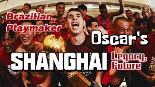 Brazilian Playmaker Oscar’s Shanghai Legacy and Future  CHINABRAZIL [upl. by Jarad352]