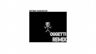 Antonio Marchesani  Oggetti  Remix [upl. by Karb127]