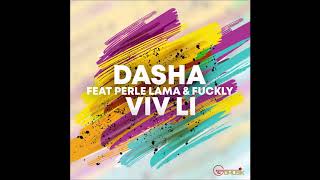 VIV LI  DASHA FT PERLE LAMA ET FUCKLY [upl. by Neelyad136]