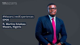 MazarsLivedExperiences EP05 Meet Martins Associate Mazars Nigeria [upl. by Ennailuj]