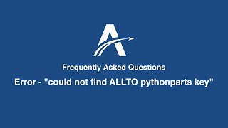 Error  quotcould not find ALLTO pythonparts keyquot [upl. by Porett286]