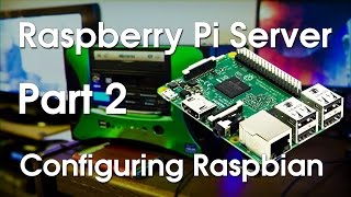 Raspberry Pi Server Part 2  Configuring Raspbian [upl. by Corbett493]