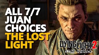 All Juan Choices Dying Light 2 The Lost Light Threaten Help Juan vs I’ll stick with Matt [upl. by Karb597]