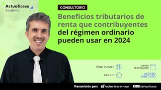 Beneficios tributarios de renta que contribuyentes del régimen ordinario pueden usar en 2024 [upl. by Janaya]