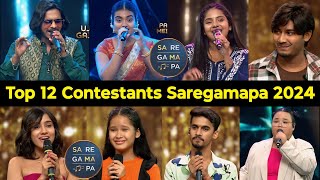 Top 12 Contestants of Saregamapa 2024 Today Episode  Top 12 of Sa re ga ma pa [upl. by Raamal327]