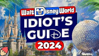 An Idiots Guide to WALT DISNEY WORLD  2024 [upl. by Claretta]