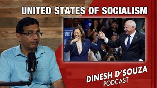 THE UNITED STATES OF SOCIALISM Dinesh D’Souza Podcast Ep895 [upl. by Heron798]