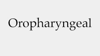 How to Pronounce Oropharyngeal [upl. by Berner557]