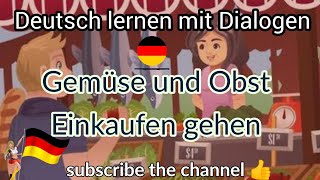 Deutsch lernen mit Dialogen  Gemüse und Obst einkaufen gehen  Deutsch mit Anu [upl. by Speroni]