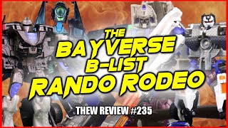 The Bayverse BList Rando Rodeo Thews Awesome Transformers Reviews 235 [upl. by Deeyn]