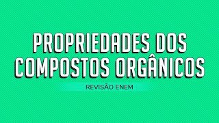 REVISÃO 4  PROPRIEDADES FÍSICAS DOS COMPOSTOS ORGÂNICOS [upl. by Drofwarc]