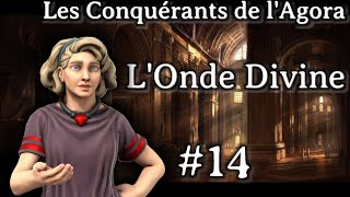 Les Conquérants de lAgora  LOnde Divine 14 [upl. by Leuams]