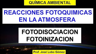 QUIMICA AMBIENTAL FOTODISOCIACION Y FOTOIONIZACION EN ATMOSFERA [upl. by Hnamik713]