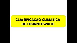 Classificação Climática de Thornthwaite Thornthwaite’s Climate Classification [upl. by Bowlds]