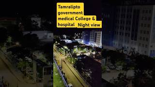 tamralipto government medical College amp hospital night view campus tour tamralipto medical College [upl. by Ode]