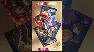 GUIA RAPIDO NOVAS TEMPORAS ANIMES OUTUBRO 2024 PARTE 1 novosanimesoutubro2024 guiadetemporada [upl. by Robenia533]