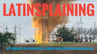 My Thoughts on Puerto Ricos Power Plant Explosion in Monacillos [upl. by Luna778]