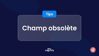 Comment rendre un champ obsolète [upl. by Emee458]