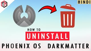 HINDI How to Uninstall Phoenix OS DARKMATTER Completely  MrTricks Master [upl. by Krisha800]