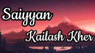 Saiyyan  Kailash kher  Lyrical video [upl. by Enelav]