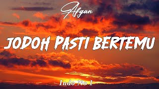 Afgan  Jodoh Pasti Bertemu  Lirik Video [upl. by Enyalahs601]